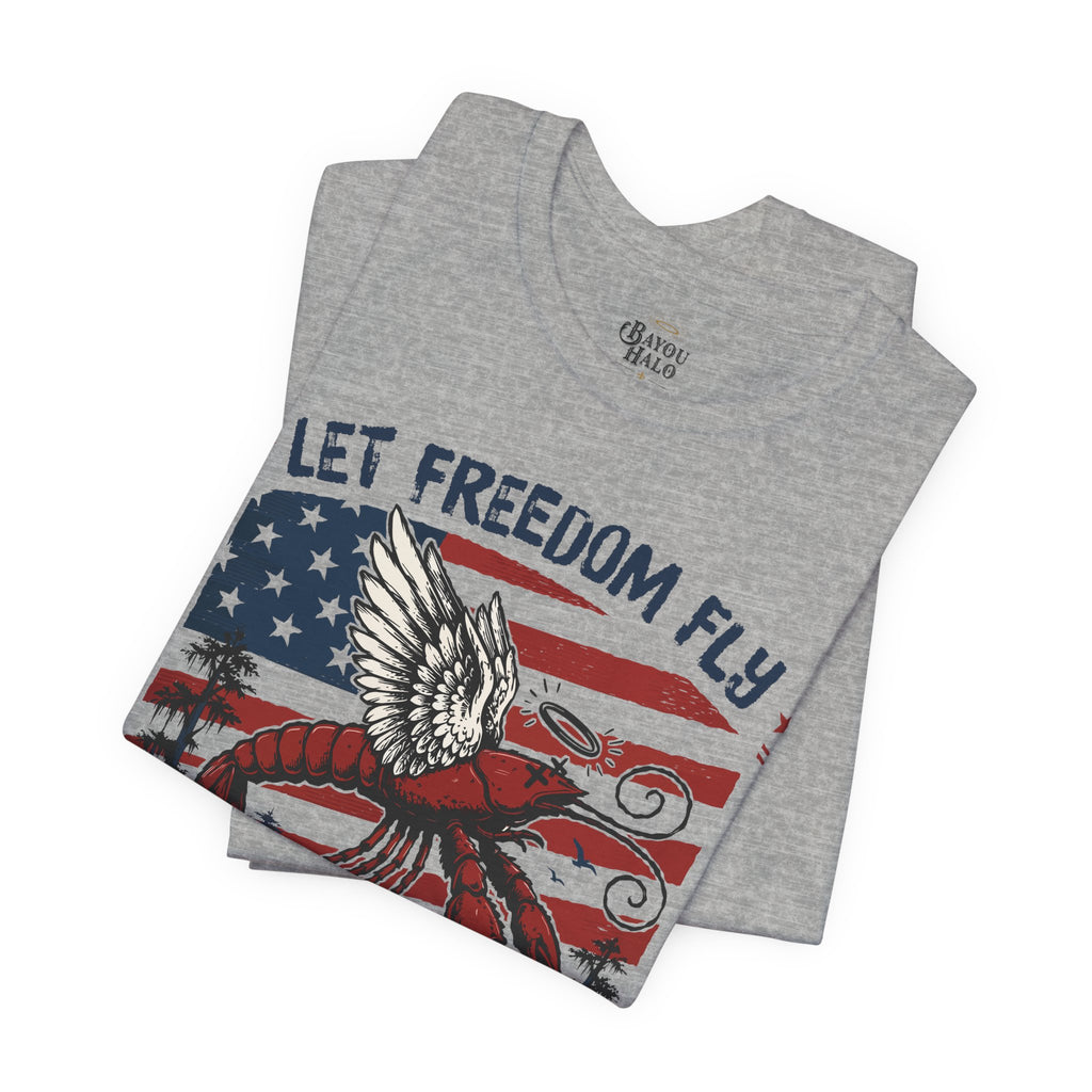 Let Freedom Fly T-Shirt — Patriotic 4th of July Tee