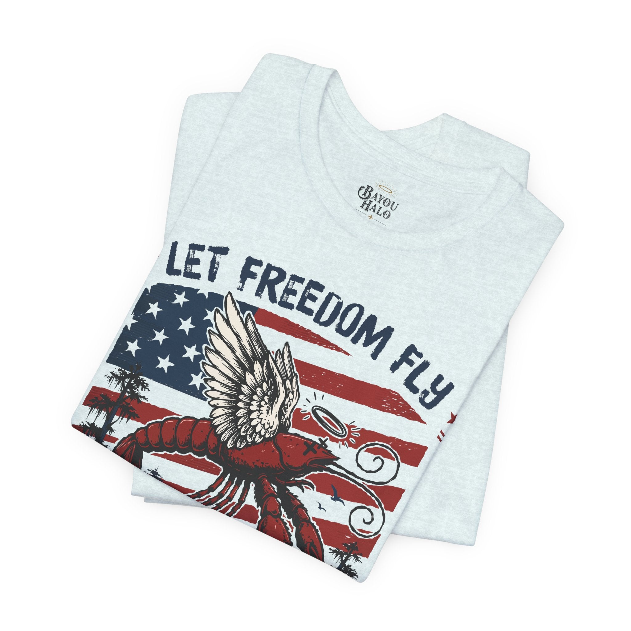 Let Freedom Fly T-Shirt — Patriotic 4th of July Tee