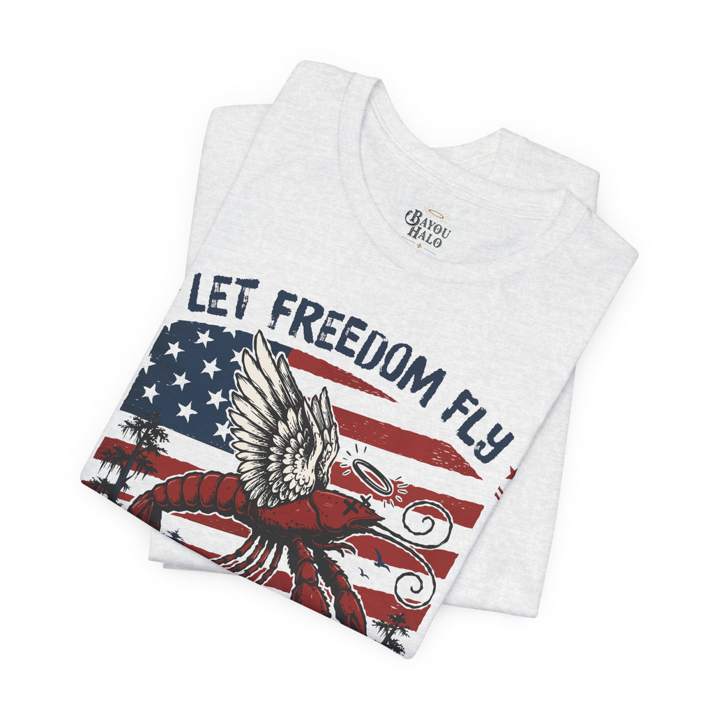 Let Freedom Fly T-Shirt — Patriotic 4th of July Tee